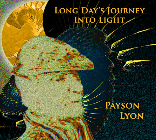 Payson Lyon Long Day's Journey Into Light