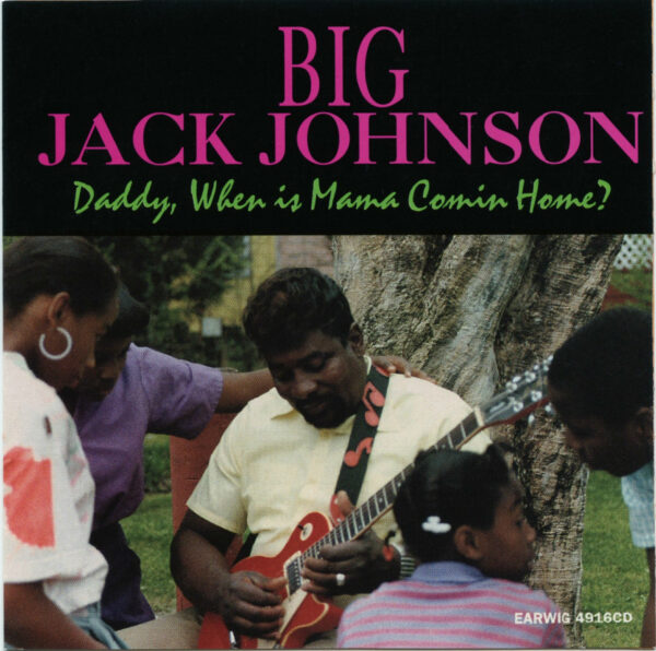 big-jack-johnson-blues-guitarist-daddy-when is momma coming home
