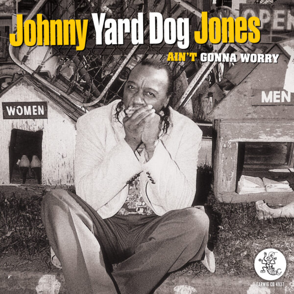 cd4937-johnny-yard-dog-jones-ain't-gonna-worry